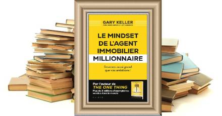 Littéraires - Le mindset de l'agent immobilier millionnaire - Devenez aussi grand que vos ambitions ! - Gary Keller