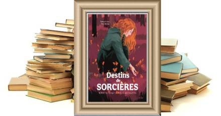  - Destins de sorcières -  15 femmes, des esprits libres, des vies meurtries - Solène Cornec - Aline Bureau