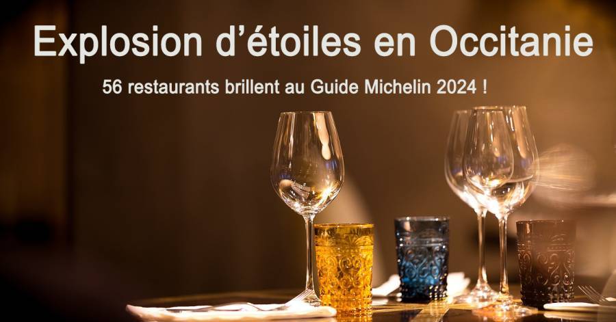 Occitanie - Explosion d'étoiles en Occitanie : 56 restaurants brillent au Guide Michelin 2024 !